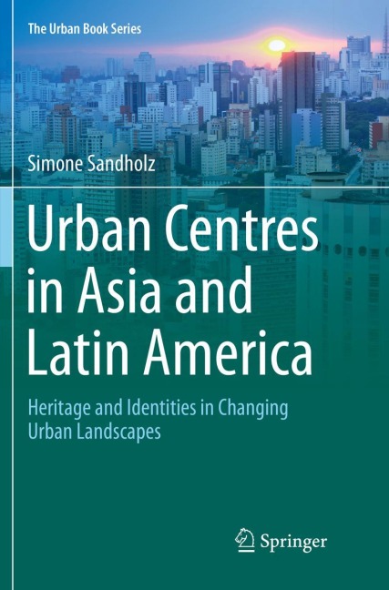 Urban Centres in Asia and Latin America: Heritage and Identities in Changing Urban Landscapes