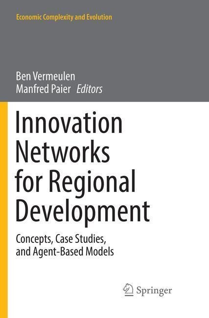 Innovation Networks for Regional Development: Concepts, Case Studies, and Agent-Based Models