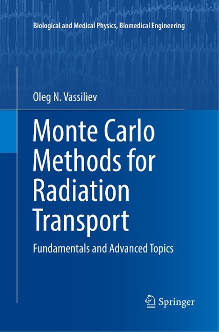 Monte Carlo Methods for Radiation Transport: Fundamentals and Advanced Topics