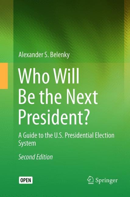 Who Will Be the Next President?: A Guide to the U.S. Presidential Election System