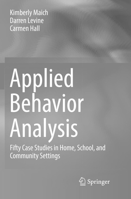 Applied Behavior Analysis: Fifty Case Studies in Home, School, and Community Settings
