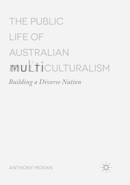 The Public Life of Australian Multiculturalism: Building a Diverse Nation
