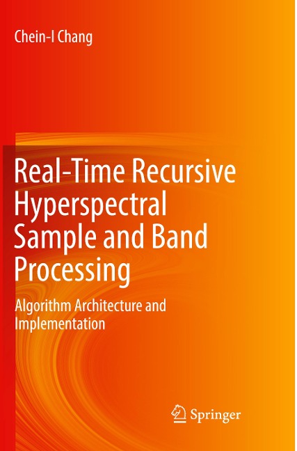 Real-Time Recursive Hyperspectral Sample and Band Processing: Algorithm Architecture and Implementation