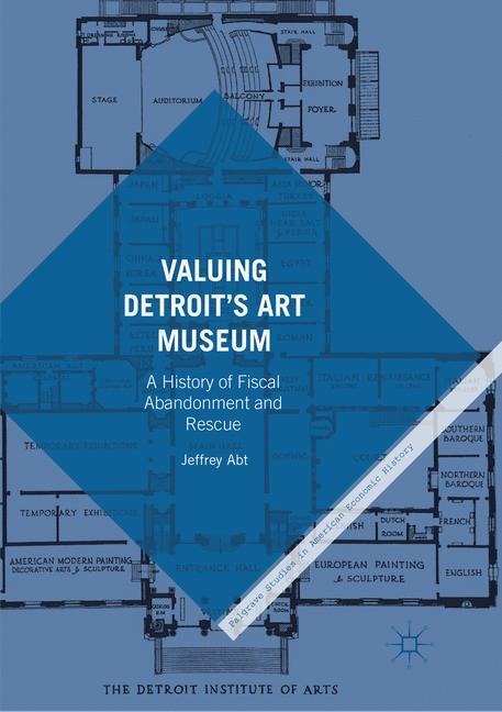 Valuing Detroits Art Museum: A History of Fiscal Abandonment and Rescue