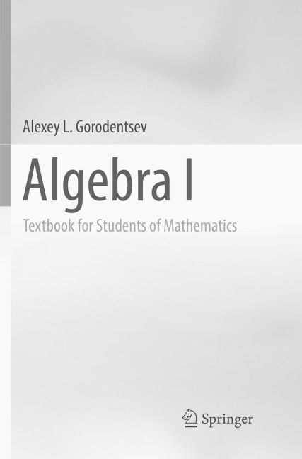 Algebra I: Textbook for Students of Mathematics
