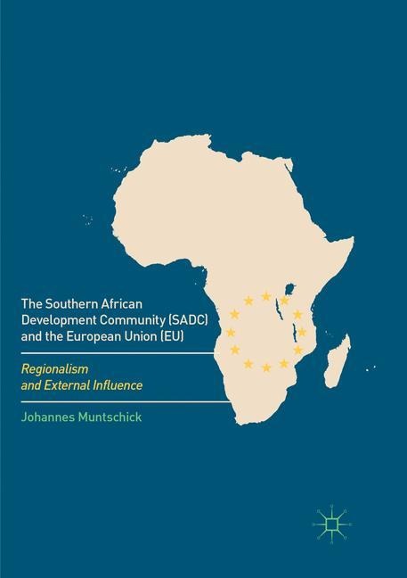 The Southern African Development Community (SADC) and the European Union (EU): Regionalism and External Influence