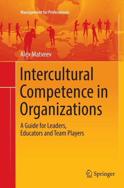 Intercultural Competence in Organizations: A Guide for Leaders, Educators and Team Players