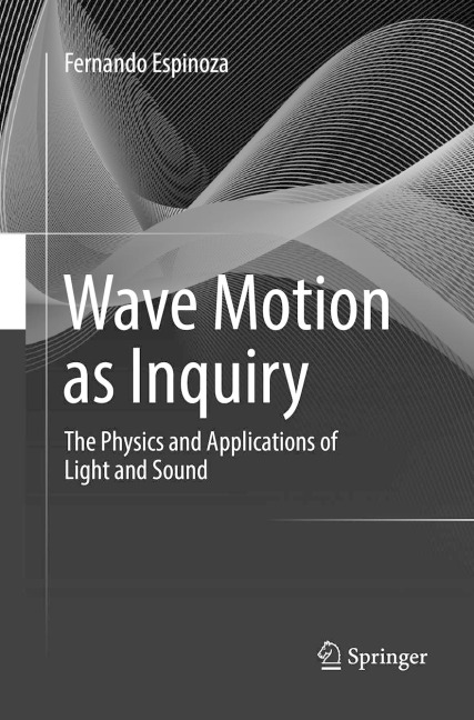 Wave Motion as Inquiry: The Physics and Applications of Light and Sound