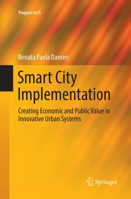Smart City Implementation: Creating Economic and Public Value in Innovative Urban Systems