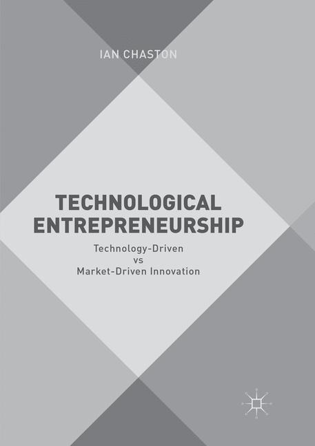 Technological Entrepreneurship: Technology-Driven vs Market-Driven Innovation
