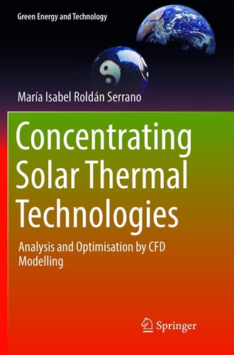 Concentrating Solar Thermal Technologies Analysis and Optimisation by CFD Modelling