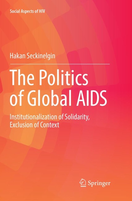 The Politics of Global AIDS: Institutionalization of Solidarity, Exclusion of Context