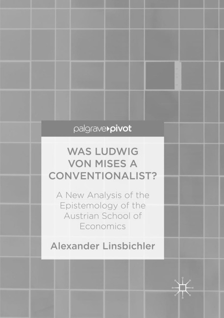 Was Ludwig von Mises a Conventionalist?: A New Analysis of the Epistemology of the Austrian School of Economics
