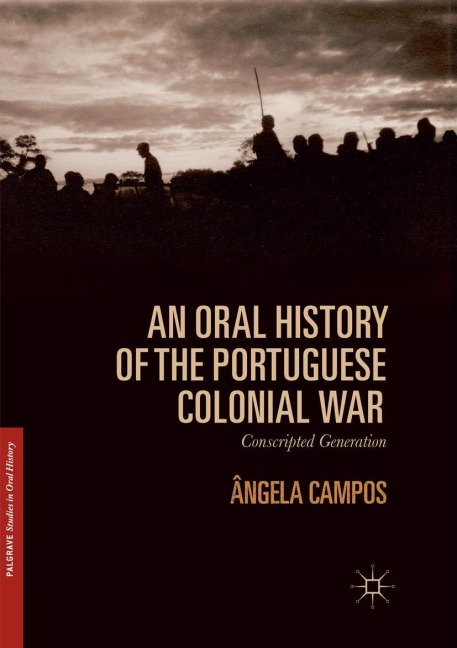 An Oral History of the Portuguese Colonial War: Conscripted Generation