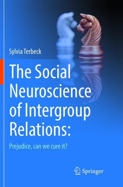 The Social Neuroscience of Intergroup Relations:: Prejudice, can we cure it?