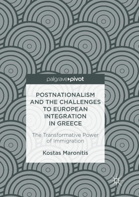 Postnationalism and the Challenges to European Integration in Greece: The Transformative Power of Immigration