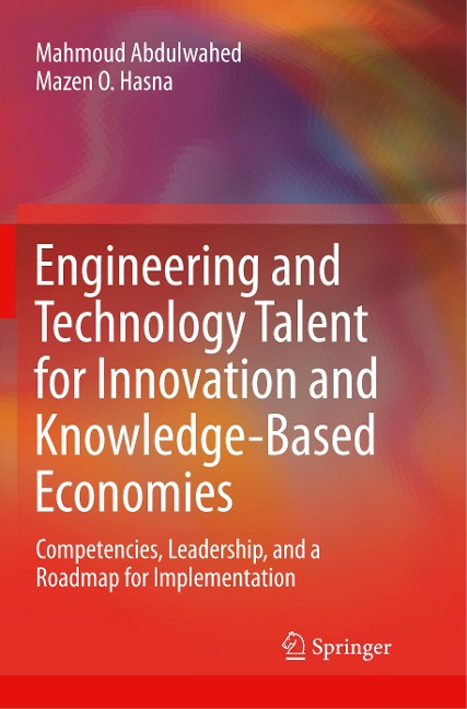 Engineering and Technology Talent for Innovation and Knowledge-Based Economies: Competencies, Leadership, and a Roadmap for Implementation