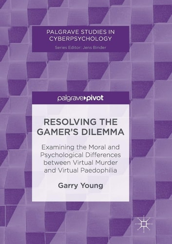 Resolving the Gamer’s Dilemma Examining the Moral and Psychological Differences between Virtual Murder and Virtual Paedophilia