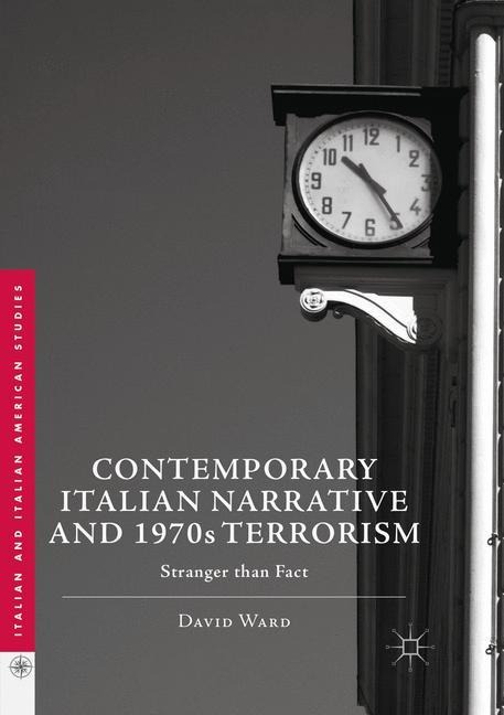 Contemporary Italian Narrative and 1970s Terrorism: Stranger than Fact