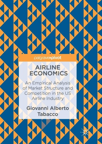 Airline Economics An Empirical Analysis of Market Structure and Competition in the US Airline Industry