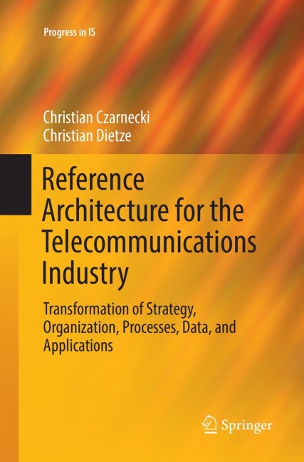 Reference Architecture for the Telecommunications Industry: Transformation of Strategy, Organization, Processes, Data, and Applications