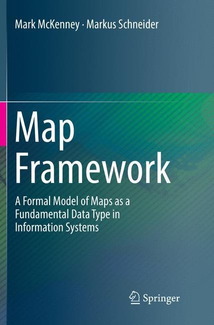 Map Framework: A Formal Model of Maps as a Fundamental Data Type in Information Systems