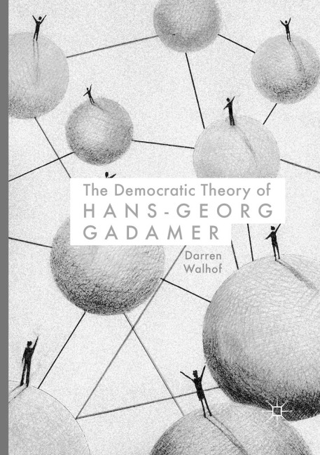 The Democratic Theory of Hans-Georg Gadamer