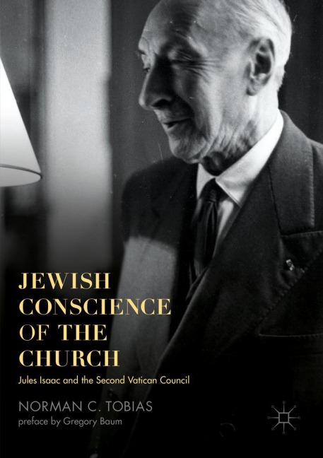 Jewish Conscience of the Church: Jules Isaac and the Second Vatican Council