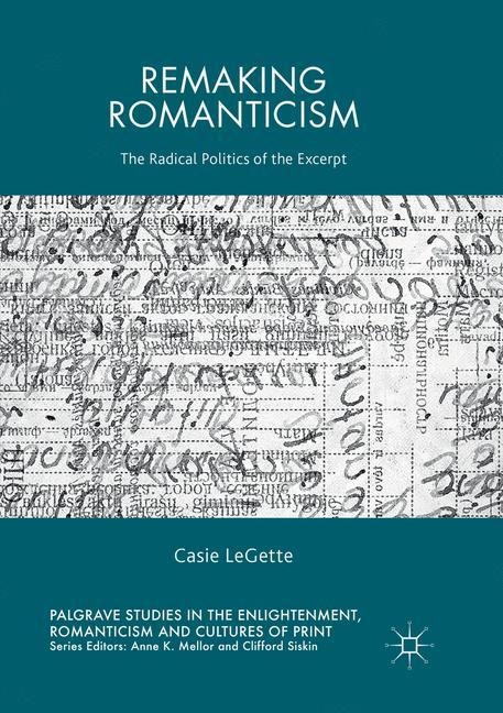 Remaking Romanticism: The Radical Politics of the Excerpt