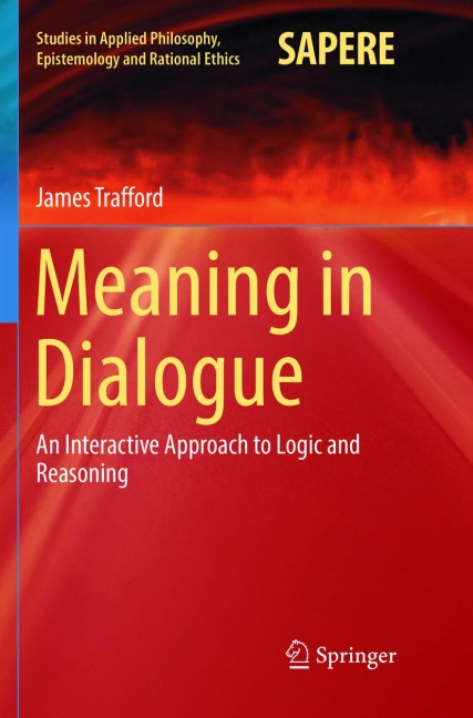 Meaning in Dialogue: An Interactive Approach to Logic and Reasoning