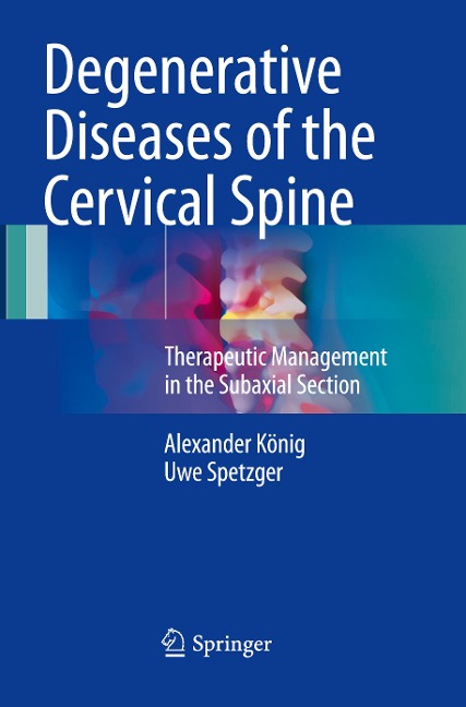 Degenerative Diseases of the Cervical Spine: Therapeutic Management in the Subaxial Section