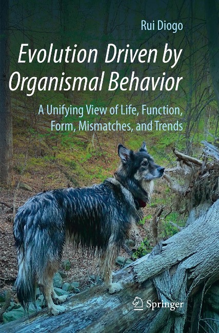 Evolution Driven by Organismal Behavior: A Unifying View of Life, Function, Form, Mismatches and Trends