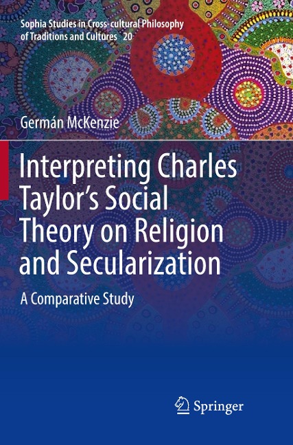 Interpreting Charles Taylors Social Theory on Religion and Secularization: A Comparative Study