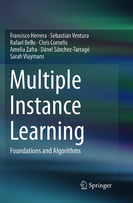 Multiple Instance Learning: Foundations and Algorithms