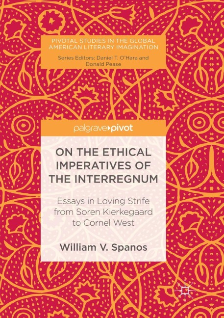 On the Ethical Imperatives of the Interregnum: Essays in Loving Strife from Soren Kierkegaard to Cornel West