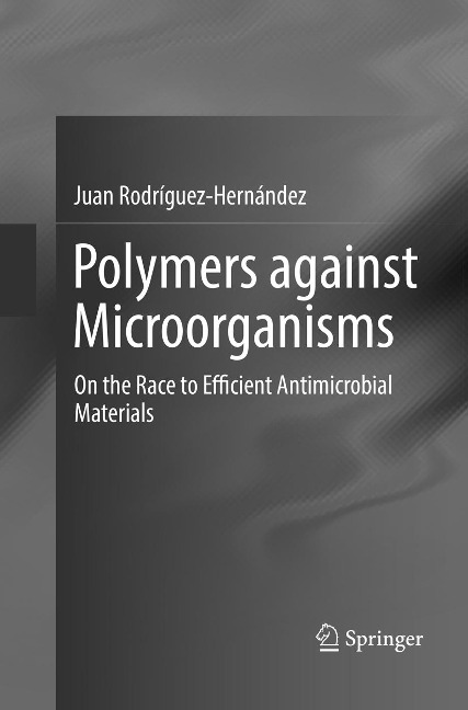 Polymers against Microorganisms: On the Race to Efficient Antimicrobial Materials