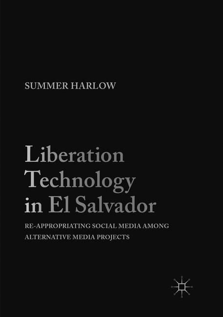 Liberation Technology in El Salvador: Re-appropriating Social Media among Alternative Media Projects