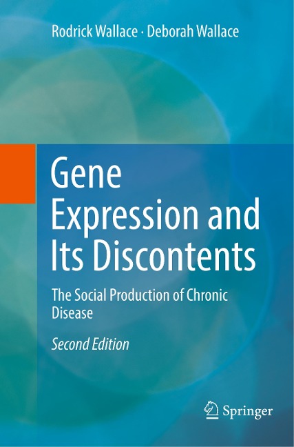 Gene Expression and Its Discontents: The Social Production of Chronic Disease