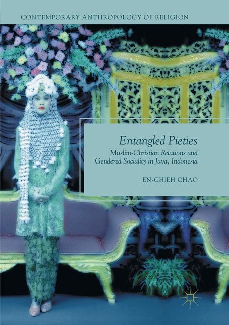 Entangled Pieties: Muslim-Christian Relations and Gendered Sociality in Java, Indonesia