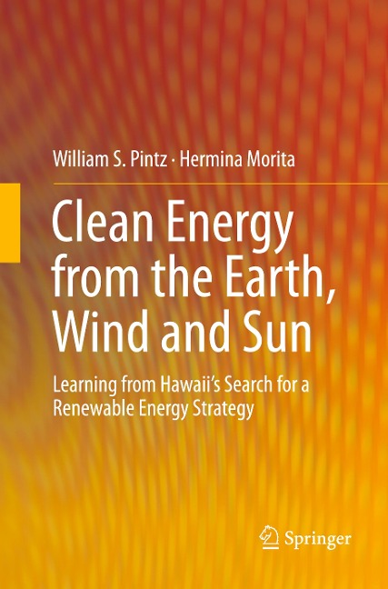 Clean Energy from the Earth, Wind and Sun: Learning from Hawaiis Search for a Renewable Energy Strategy