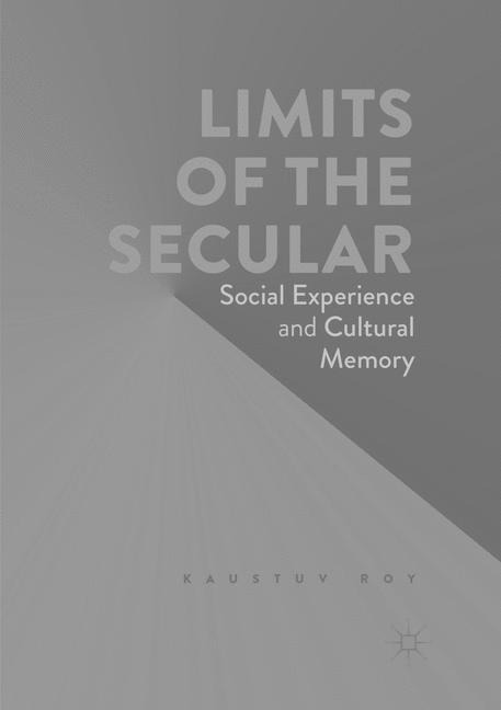 Limits of the Secular: Social Experience and Cultural Memory
