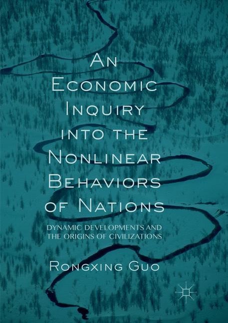 An Economic Inquiry into the Nonlinear Behaviors of Nations: Dynamic Developments and the Origins of Civilizations