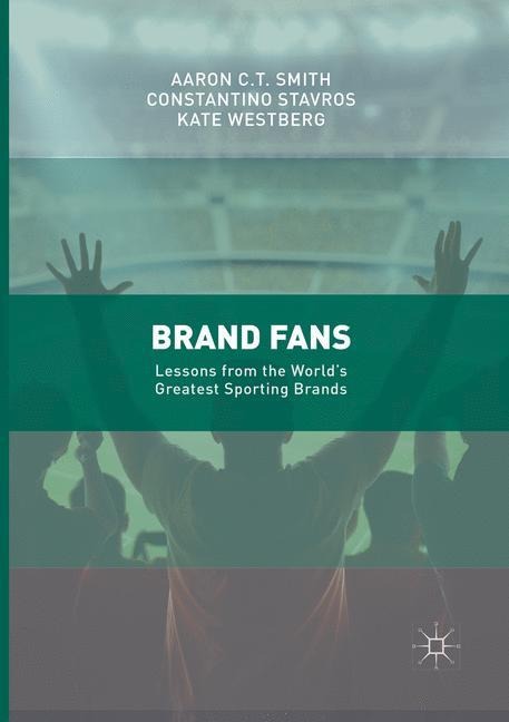 Brand Fans: Lessons from the Worlds Greatest Sporting Brands