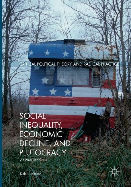 Social Inequality, Economic Decline, and Plutocracy: An American Crisis