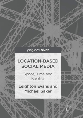 Location-Based Social Media Space, Time and Identity