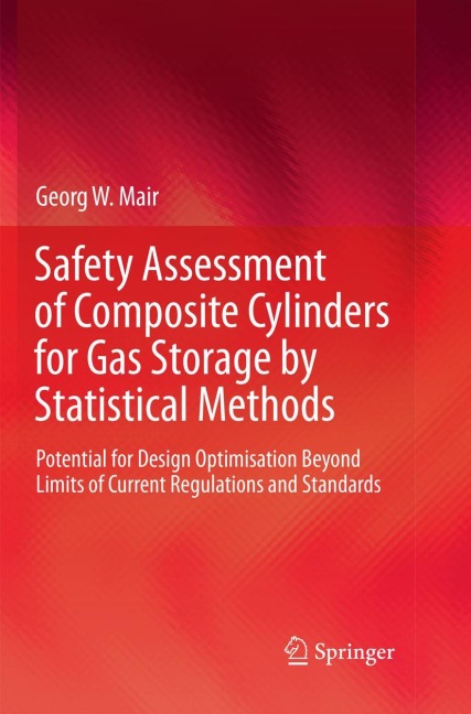 Safety Assessment of Composite Cylinders for Gas Storage by Statistical Methods: Potential for Design Optimisation Beyond Limits of Current Regulations and Standards