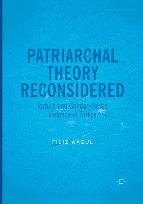 Patriarchal Theory Reconsidered: Torture and Gender-Based Violence in Turkey