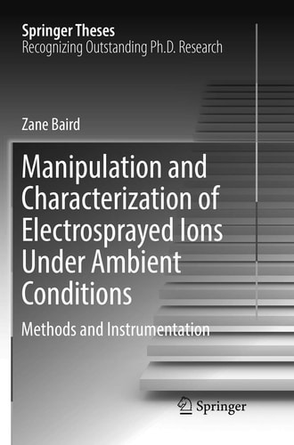 Manipulation and Characterization of Electrosprayed Ions Under Ambient Conditions Methods and Instrumentation
