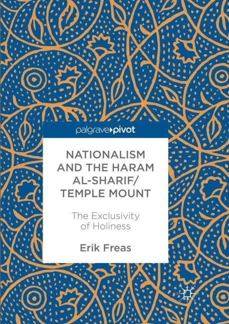 Nationalism and the Haram al-Sharif/Temple Mount: The Exclusivity of Holiness