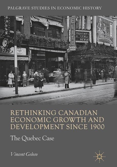 Rethinking Canadian Economic Growth and Development since 1900: The Quebec Case